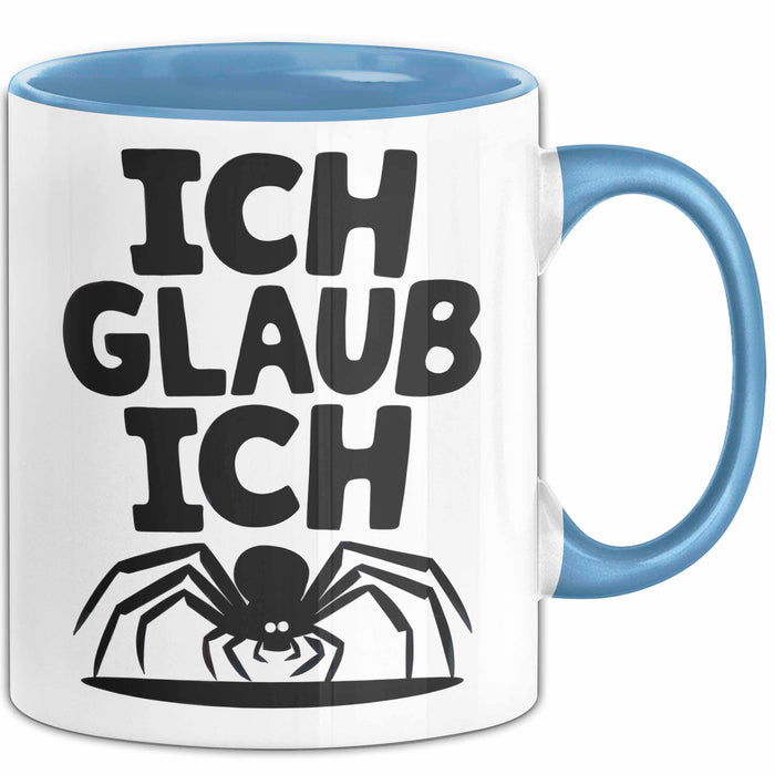 Spinne Vogelspinne Tier Tasse Geschenk Lustige Geschenkidee Spruch Ich Glaub Ich Blau Trendation
