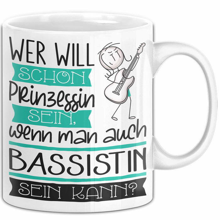 Bassistin Tasse Geschenk Spruch Wer Will Schon Prinzessin Sein Wenn Man Auch Bassistin Sein Kann Weiß Trendation