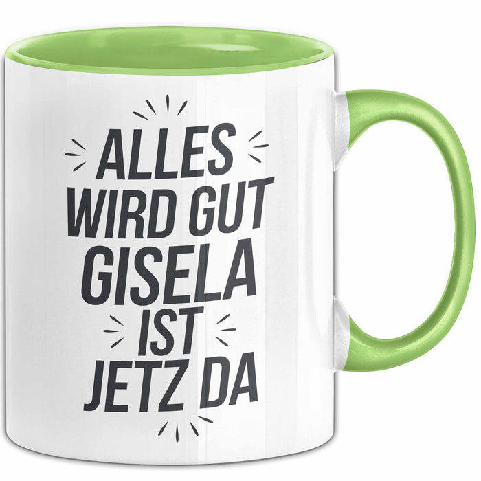 Gisela Tasse Geschenk Alles Ist Gut Gisela Ist Jetz Da Geschenkidee Becher mit Name Grün Trendation