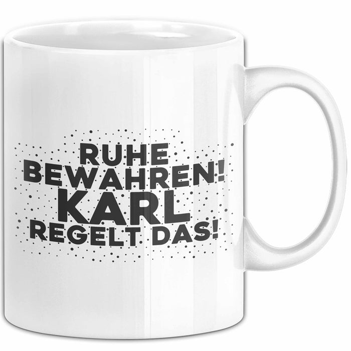 Karl Tasse Ruhe Bewahren! Karl Regelt Das! Geschenk