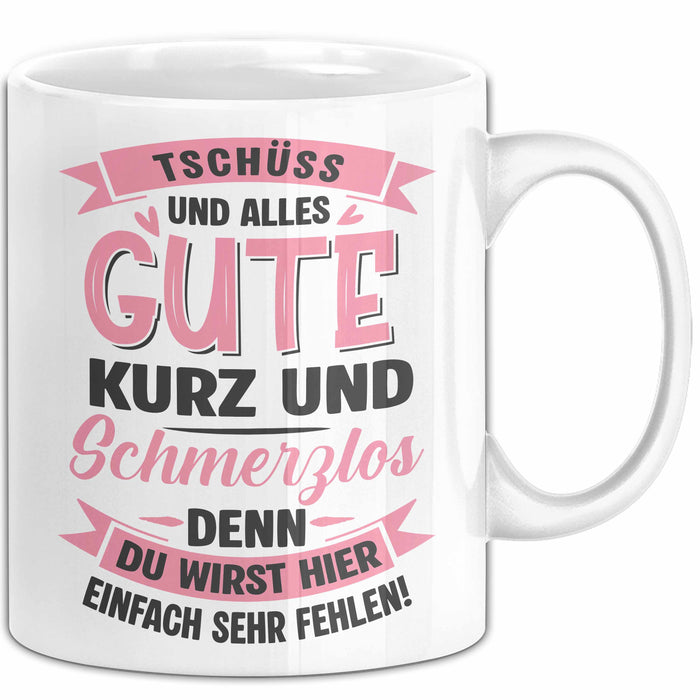 Büroarbeit Kollege Tasse Geschenk Lustige Geschenkidee Spruch Tschüss Und Alles Gute Kurz Und Schmerzlos Weiß Trendation