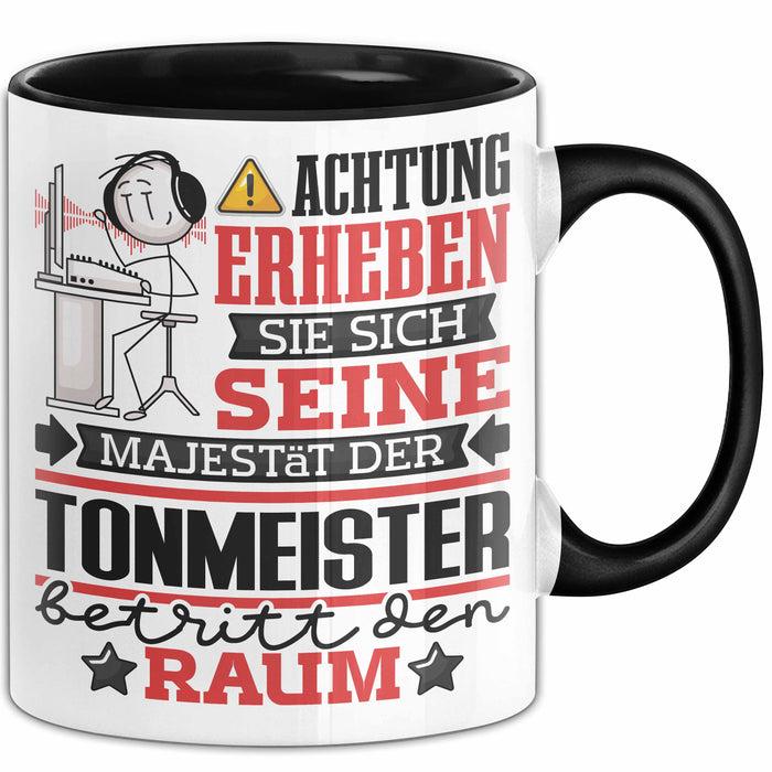 Tonmeister Geschenk Tasse Lustiger Spruch Erheben Sie Sich Der Tonmeister Betritt den Raum Schwarz Trendation