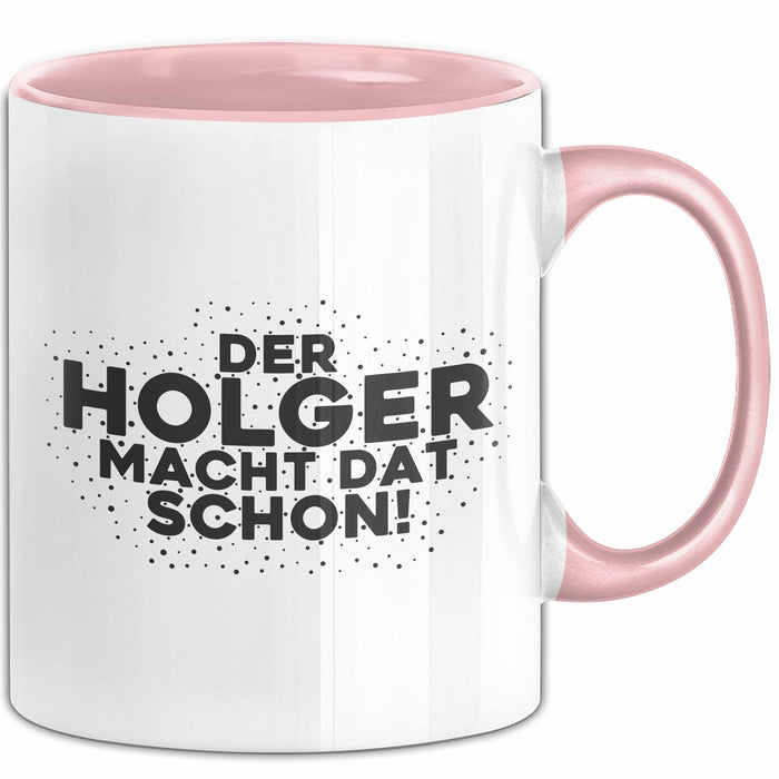 Holger Tasse Der Holger Macht Dat Schon Geschenk