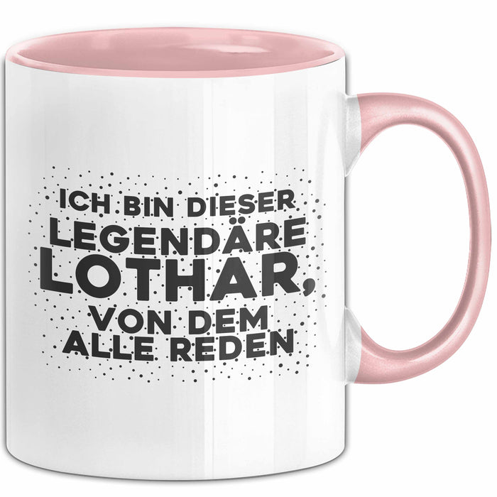 Lothar Tasse Ich Bin Dieser Legendaere Lothar, Von Dem Alle Reden Geschenk