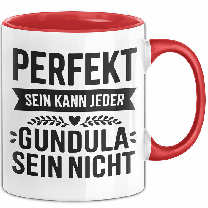 Gundula Tasse Geschenk Perfekt Sein Kann Jeder Geschenkidee Geburtstag Rot Trendation