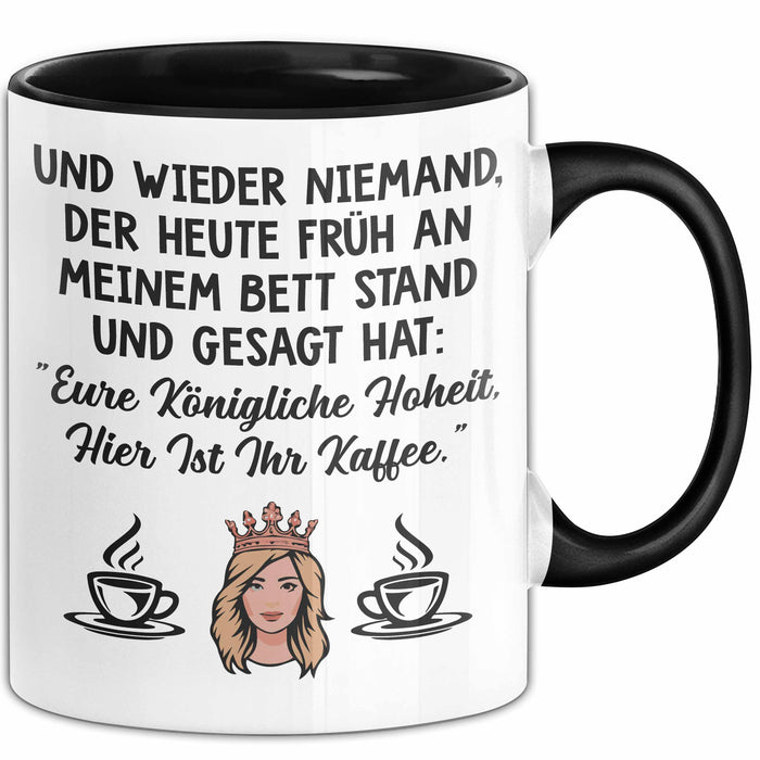 Kaffeeliebhaber Tasse Geschenk Lustige Geschenkidee Spruch Und Wieder Niemand Der Huete Fruh An Meinem Bett Stand Schwarz Trendation
