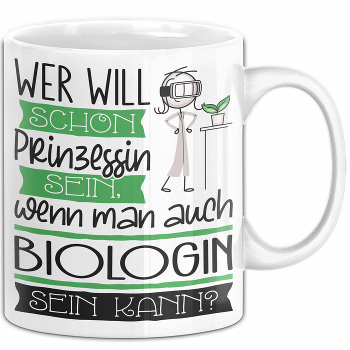 Biologin Tasse Geschenk Spruch Wer Will Schon Prinzessin Sein Wenn Man Auch Biologin Sein Kann Weiß Trendation