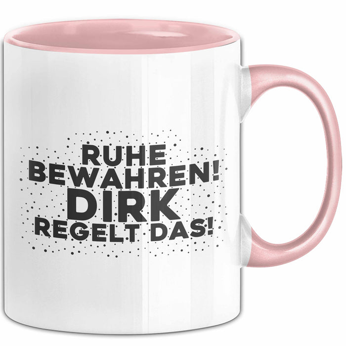 Dirk Tasse Ruhe Bewahren! Dirk Regelt Das! Geschenk