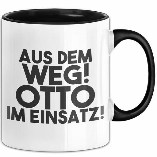 Otto Tasse Aus Dem Weg! Otto Im Einsatz! Geschenk Schwarz Trendation