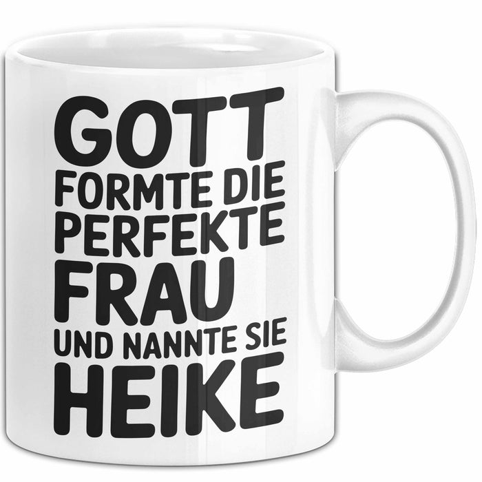 Heike Tasse Geschenk Gott Formte Die Perfekte Frau Heike Geschenkidee Weiß Trendation