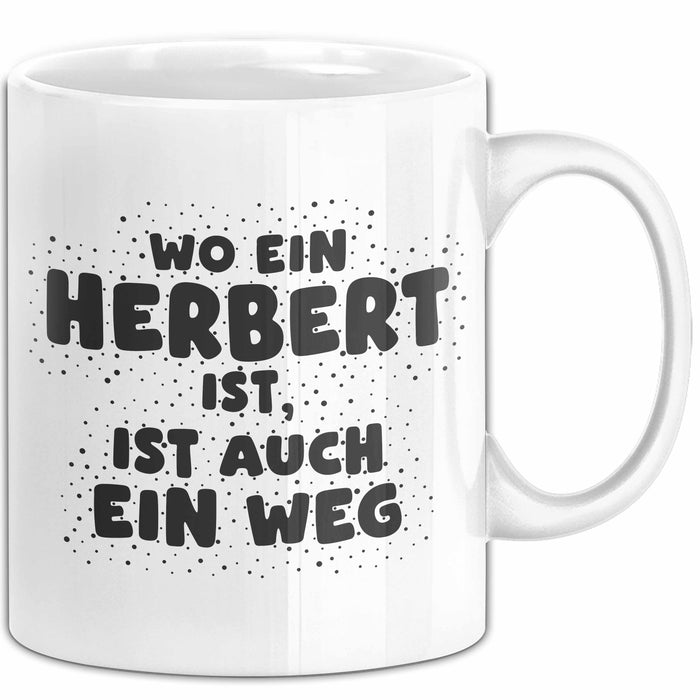 Herbert Tasse Wo Ein Herbert Ist, Ist Auch Ein Weg Geschenk