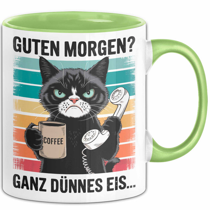 Sarkastische Katzen Tasse Geschenk Lustige Geschenkidee Spruch Guten Morgen? Ganz Dünnes Eis Grün Trendation