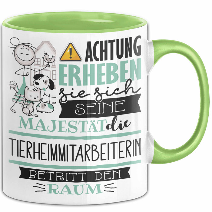 Tierheimmitarbeiterin Tasse Geschenk Lustiger Spruch Bitte Erheben Sie Sich Seine Majestät Die Tierheimmitarbeiterin Betritt Den Raum Grün Trendation