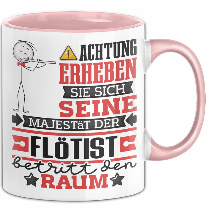 Flötist Geschenk Tasse Lustiger Spruch Erheben Sie Sich Der Flötist Betritt den Raum Rosa Trendation