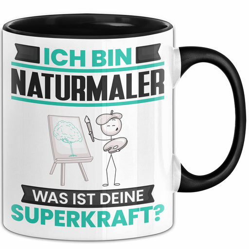 Naturmaler Tasse Geschenk für Naturmaler Geburtstag Lustiger Spruch Kaffee-Becher Was Ist Deine Superkraft Schwarz Trendation