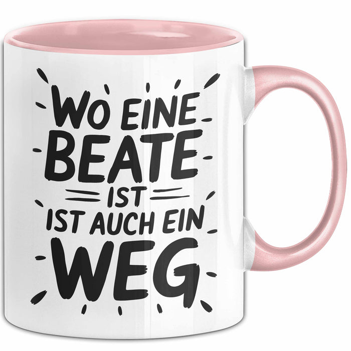 Beate Tasse Geschenk Wo Eine Beate Ist Ist Auch Ein Weg Geschenkidee Becher mit Name Rosa Trendation