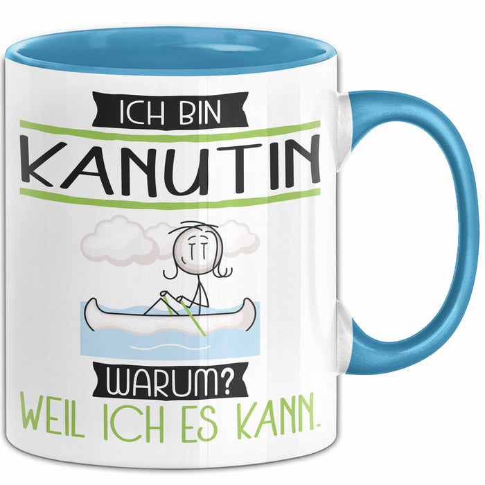 Kanutin Tasse Geschenk Ich Bin Kanutin Warum Weil Ich Es Kann Geschenkidee Geburtstag Blau Trendation