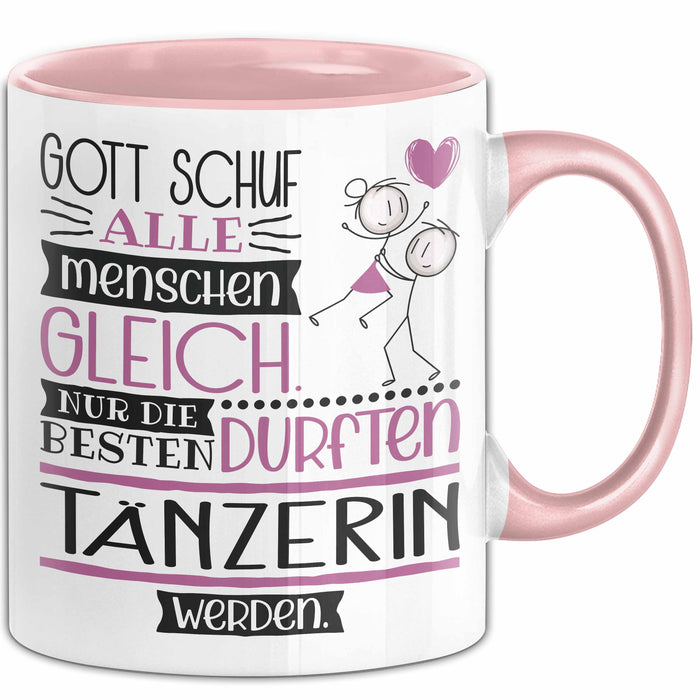 Tänzerin Geschenk Becher Tasse Gott Schuf Alle Menschen Gleich Nur Die Besten Durfeten Tänzerin Werden Geschenkidee Lustig Rosa Trendation