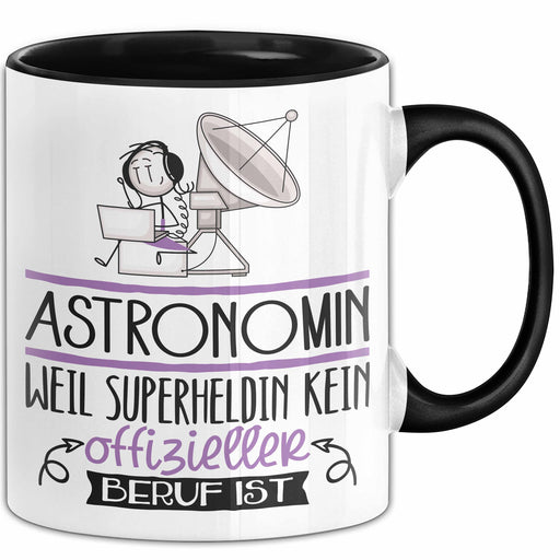 Astronomin Geschenk Tasse Lustiger Spruch Astronomin Weil Superheldin Kein Offizieller Beruf Ist Geschenkidee Trendation