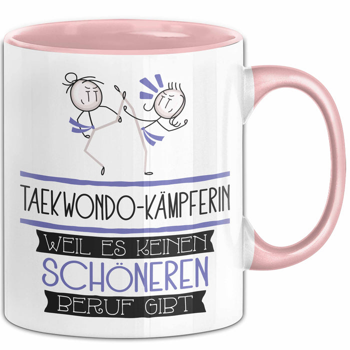 Taekwondo-Kämpferin Weil Es Keinen Schöneren Beruf Gibt Tasse Geschenk für Eine Taekwondo-Kämpferin Lustig Rosa Trendation