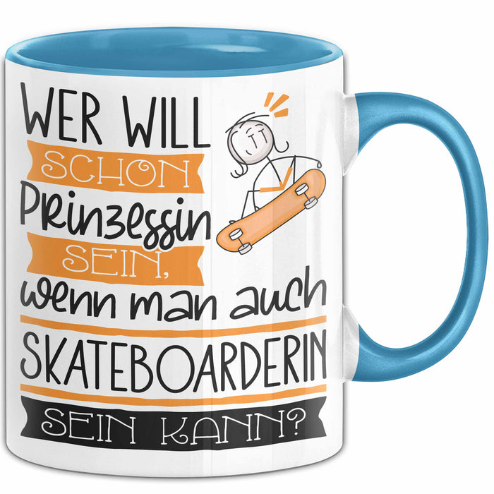 Skateboarderin Tasse Geschenk Spruch Wer Will Schon Prinzessin Sein Wenn Man Auch Skateboarderin Sein Kann Blau Trendation