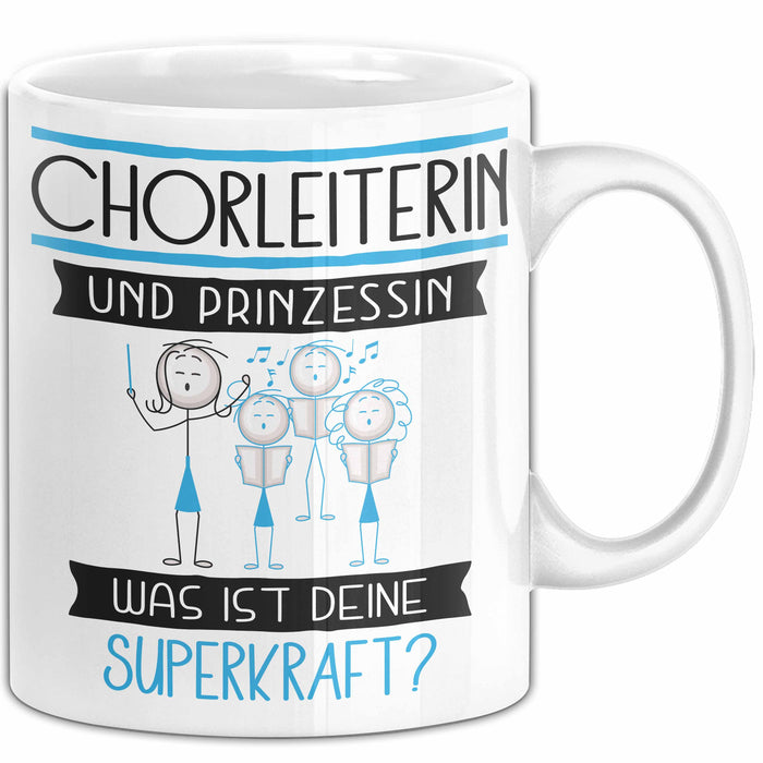 Chorleiterin Und Prinzessin Tasse Geschenk Für Eine Chorleiterin Geburtstag Was Ist Deine Superkraft Weiß Trendation