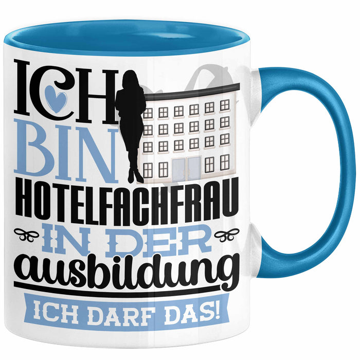 Hotelfachfrau Ausbildung Start Geschenk Tasse Ich Bin Hotelfachfrau In Der Ausbildung Ich Darf Das Kaffee-Becher Geschenkidee Blau Trendation