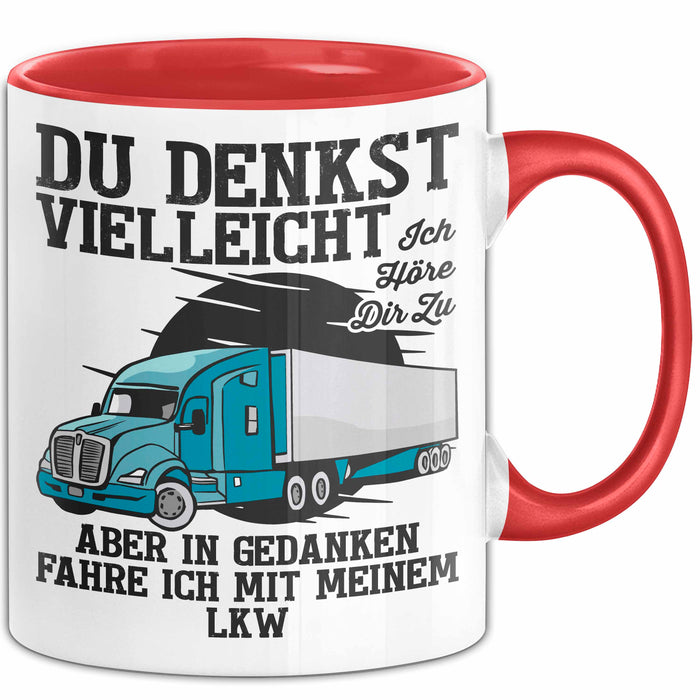 Lkw Fahrer Trucker Tasse Geschenk Lustige Geschenkidee Spruch Du Denkst Vielleicht Ich Höre Dir Zu Rot Trendation