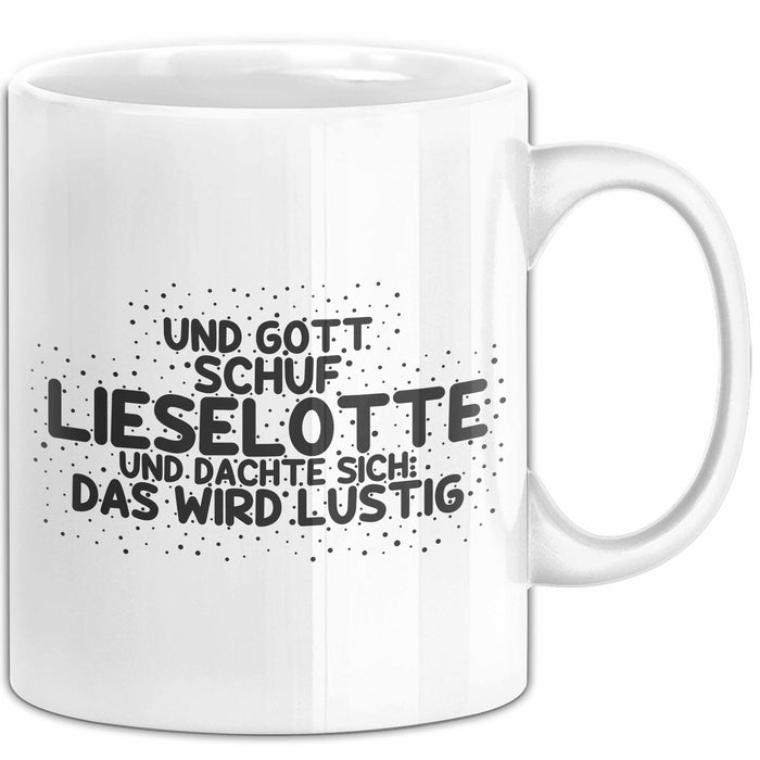 Lieselotte Tasse Und Gott Schuf Lieselotte Und Dachte Sich: Das Wird Lustig