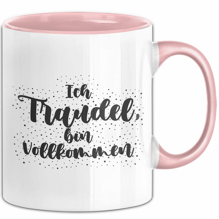 Traudel Tasse Ich Traudel, Bin Vollkommen Geschenk Rosa Trendation