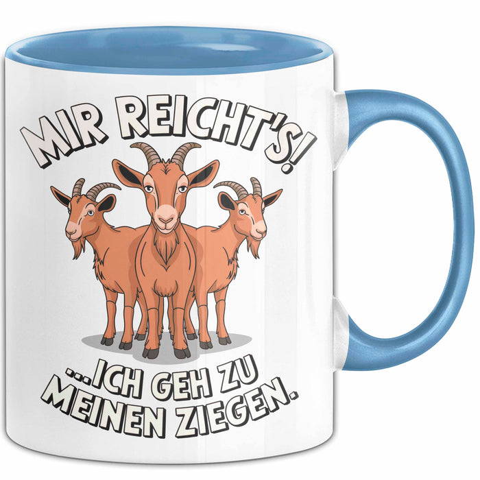 Ziegenbauer Ziegen Tier Tasse Geschenk Lustige Geschenkidee Spruch Mir Reichts Ich Geh Zu Meinen Ziegen Blau Trendation