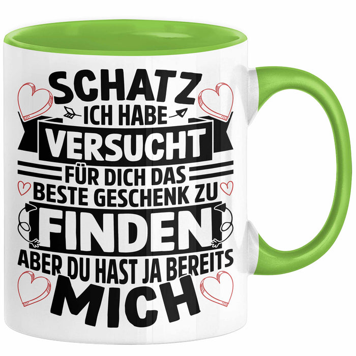 Valentinstag Tasse Geschenk für Ihn Sie Männer Für Paare Freundin Geschenkidee Kaffee-Becher Liebe Schatz Ich Hab Versucht Für Dich Das Geschenk Zu Finden Aber Du Hast Ja Bereits Mich Grün Trendation