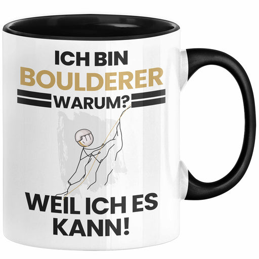 Boulderer Geschenk Tasse Lustiger Spruch Ich Bin Boulderer Warum Weil Ich Es Kann Geschenkidee Bester Boulderer Geburtstag Kaffee-Becher Trendation