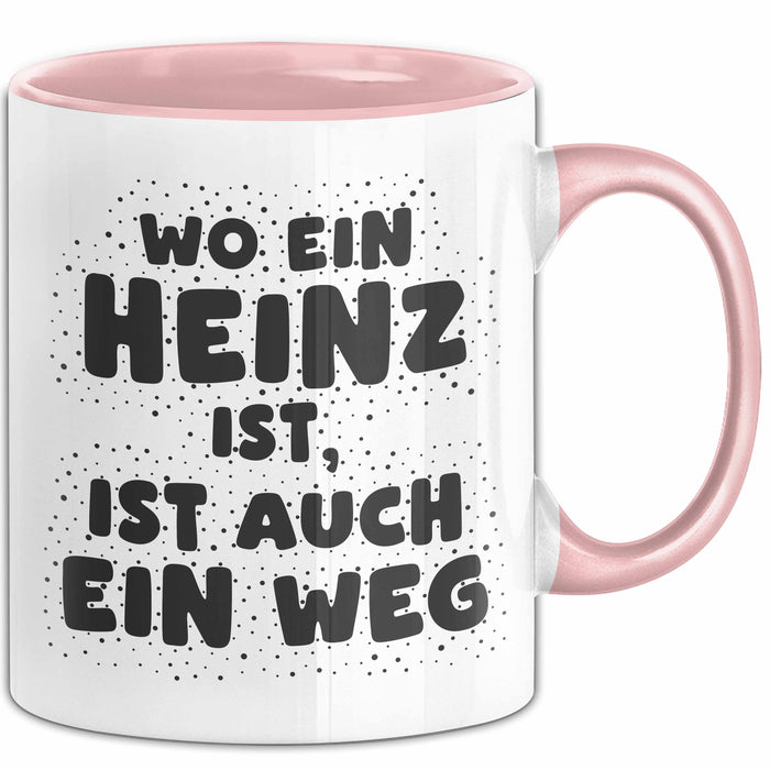 Heinz Tasse Wo Ein Heinz Ist, Ist Auch Ein Weg Geschenk