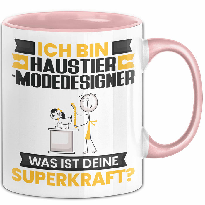 Haustier-Modedesigner Tasse Geschenk für Haustier-Modedesigner Geburtstag Lustiger Spruch Kaffee-Becher Was Ist Deine Superkraft Rosa Trendation
