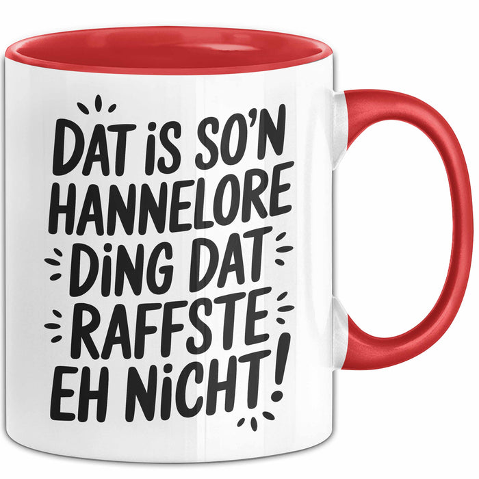 Hannelore Tasse Geschenk Dat Is So'n Hannelore Ding Dat Raffste Eh Nicht Geschenkidee Becher mit Name Rot Trendation