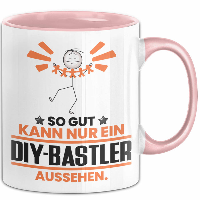 DIY-Bastler Geschenk Tasse So Gut Kann Nur Ein DIY-Bastler Aussehen Geschenkidee Kaffee-Becher Rosa Trendation