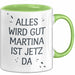 Martina Tasse Geschenk Alles Ist Gut Martina Ist Jetz Da Geschenkidee Becher mit Name Grün Trendation