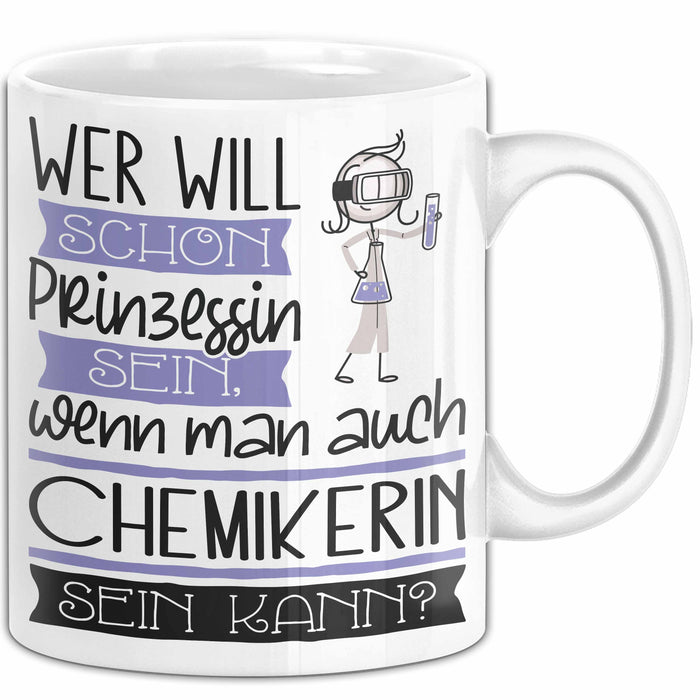 Chemikerin Tasse Geschenk Spruch Wer Will Schon Prinzessin Sein Wenn Man Auch Chemikerin Sein Kann Weiß Trendation