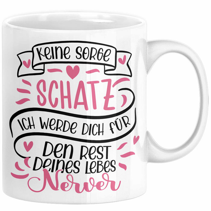 Valentinstag Tasse Geschenk für Ihn Sie Männer Für Paare Freundin Geschenkidee Kaffee-Becher Liebe Keine Sorge Schatz Ich Werde Dich Den Rest Deines Lebens Nerven Weiß Trendation