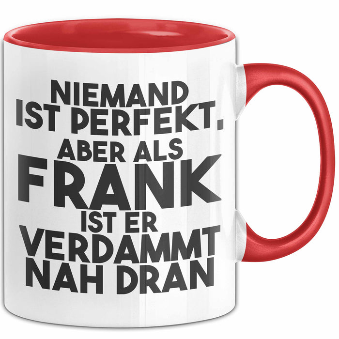 Frank Tasse Niemand Ist Perfekt, Aber Als Frank Ist Er Verdammt Nah Dran Rot Trendation
