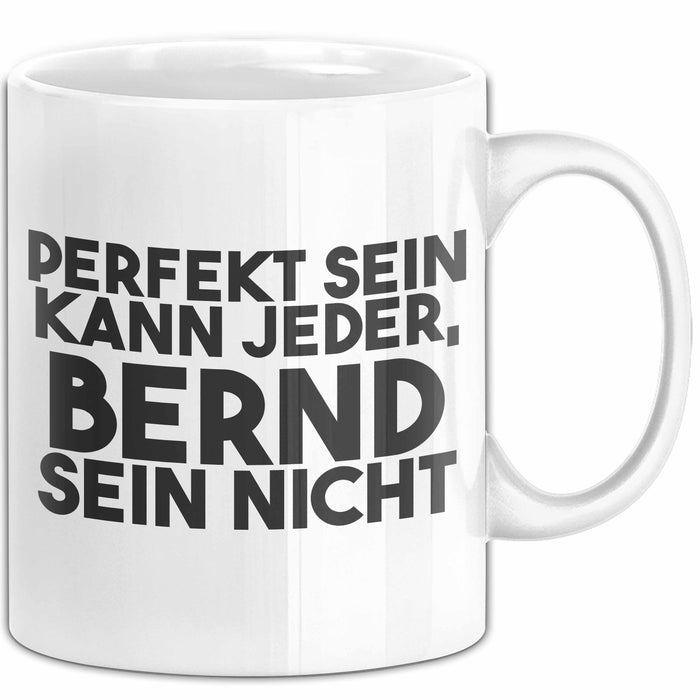 Bernd Tasse Perfekt Sein Kann Jeder, Bernd Sein Nicht Geschenk