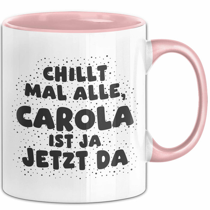 Carola Tasse Chillt Mal Alle, Carola Ist Ja Jetzt Da Geschenk