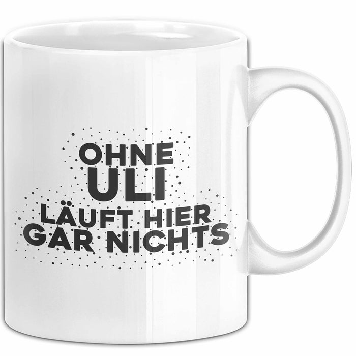 Uli Tasse Ohne Uli Laeuft Hier Gar Nichts Geschenk