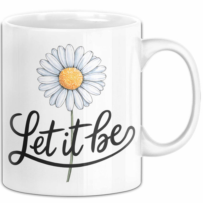 Gänseblümchen Blume Tasse Geschenk Lustige Geschenkidee Spruch Lass Es Geschehen Weiß Trendation
