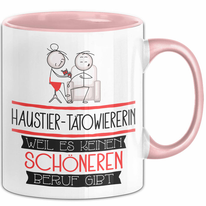Haustier-Tätowiererin Weil Es Keinen Schöneren Beruf Gibt Tasse Geschenk für Eine Haustier-Tätowiererin Lustig Rosa Trendation