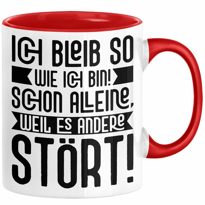 Lustige Tasse Mit SpruchIch Bleib So Wie Ich Bin Schon Alleine Weil Es Andere Stört Kaffee-Becher Sprüche Geschenkidee Kollege Rot Trendation