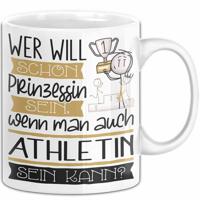 Athletin Tasse Geschenk Spruch Wer Will Schon Prinzessin Sein Wenn Man Auch Athletin Sein Kann Weiß Trendation