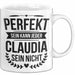 Claudia Tasse Geschenk Perfekt Sein Kann Jeder Geschenkidee Geburtstag Weiß Trendation