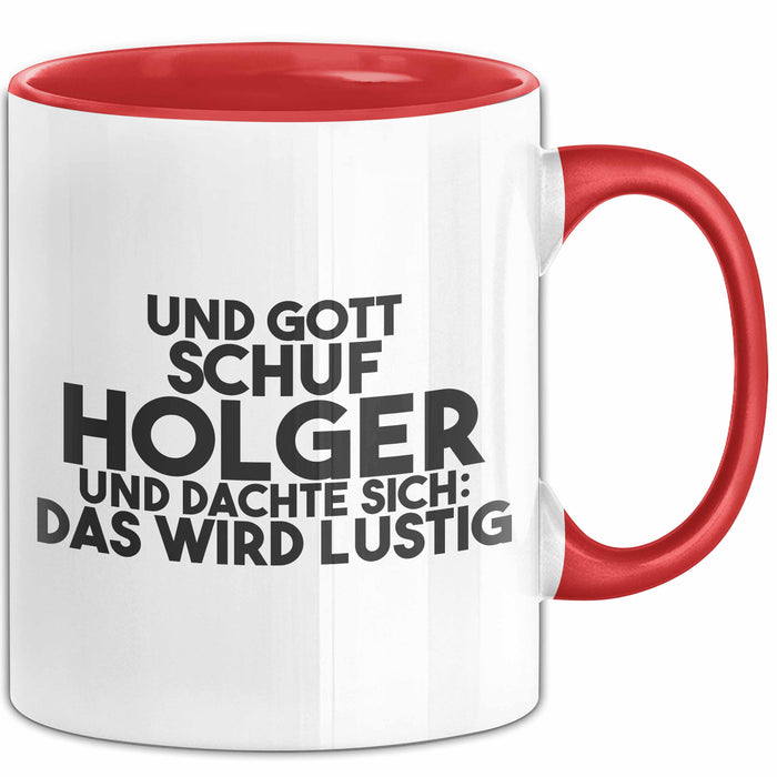 Holger Tasse Und Gott Schuf Holger Und Dachte Sich: Das Wird Lustig